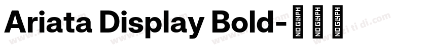 Ariata Display Bold字体转换 Ariata Display Bold字体转换